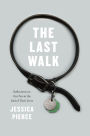 The Last Walk: Reflections on Our Pets at the End of Their Lives