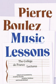 Title: Music Lessons: The Collège de France Lectures, Author: Pierre Boulez