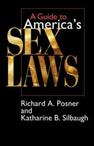 Title: A Guide to America's Sex Laws / Edition 2, Author: Richard A. Posner