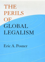 Title: The Perils of Global Legalism, Author: Eric A. Posner