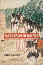 Facing Racial Revolution: Eyewitness Accounts of the Haitian Insurrection