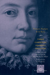 Three Cartesian Feminist Treatises / Edition 1