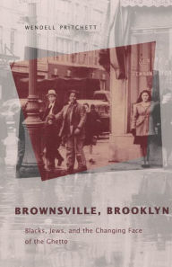 Brownsville, Brooklyn: Blacks, Jews and the Changing Face of the Ghetto