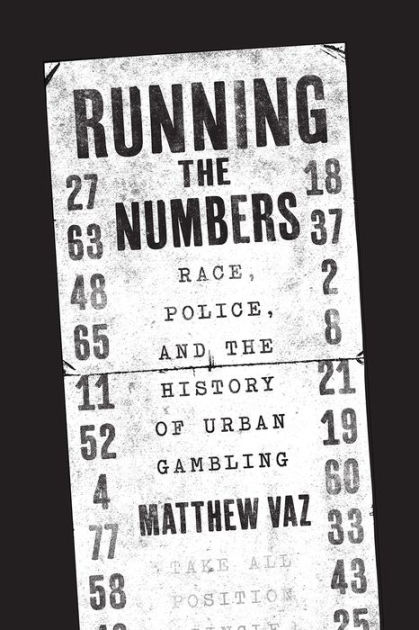 running-the-numbers-race-police-and-the-history-of-urban-gambling-by-matthew-vaz-hardcover