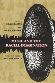 Title: Music and the Racial Imagination / Edition 2, Author: Ronald M. Radano