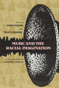Title: Music and the Racial Imagination / Edition 1, Author: Ronald M. Radano