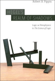 Title: Hegel's Realm of Shadows: Logic as Metaphysics in 