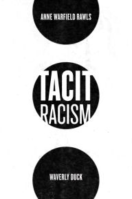 Title: Tacit Racism, Author: Anne Warfield Rawls
