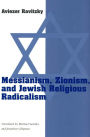Messianism, Zionism, and Jewish Religious Radicalism / Edition 1