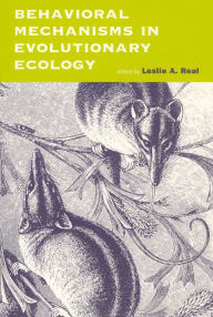 Title: Behavioral Mechanisms in Evolutionary Ecology, Author: Leslie A. Real