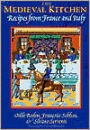 Medieval Kitchen: Recipes from France and Italy