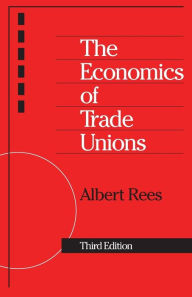 Title: The Economics of Trade Unions / Edition 3, Author: Albert Rees