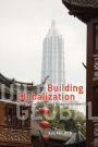 Building Globalization: Transnational Architecture Production in Urban China