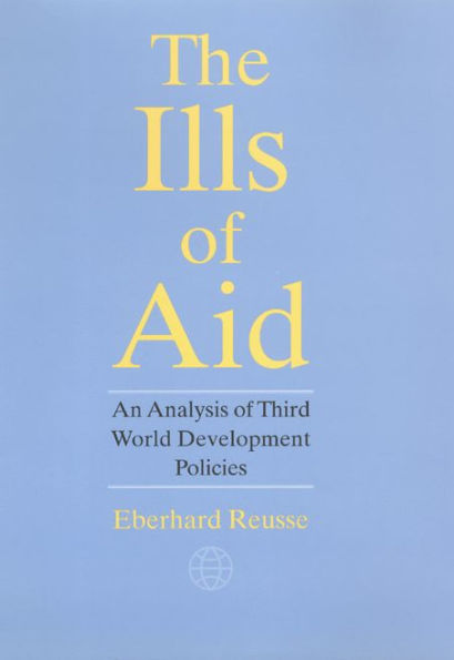 The Ills of Aid: An Analysis of Third World Development Policies