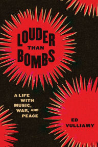 Title: Louder Than Bombs: A Life with Music, War, and Peace, Author: Ed Vulliamy