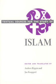 Title: Textual Sources for the Study of Islam / Edition 1, Author: Andrew Rippin