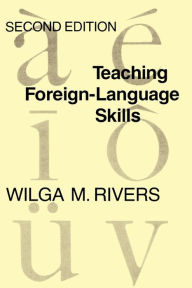 Title: Teaching Foreign Language Skills: Second Edition / Edition 2, Author: Wilga M. Rivers