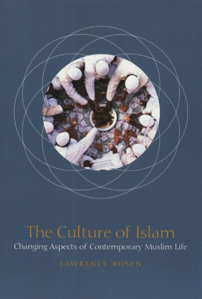 The Culture of Islam: Changing Aspects of Contemporary Muslim Life / Edition 1