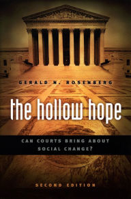 Title: The Hollow Hope: Can Courts Bring About Social Change? Second Edition / Edition 2, Author: Gerald N. Rosenberg