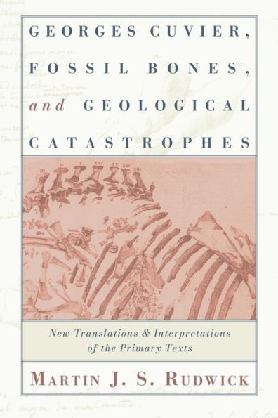 Georges Cuvier, Fossil Bones, and Geological Catastrophes: New Translations and Interpretations of the Primary Texts / Edition 2