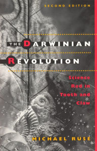 Title: The Darwinian Revolution: Science Red in Tooth and Claw / Edition 2, Author: Michael Ruse