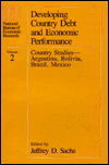 Developing Country Debt and Economic Performance: Country Studies - Argentina, Bolivia, Brazil, Mexico