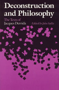 Title: Deconstruction and Philosophy: The Texts of Jacques Derrida / Edition 2, Author: John Sallis