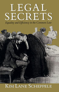 Title: Legal Secrets: Equality and Efficiency in the Common Law, Author: Kim Lane Scheppele