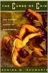 Title: The Curse of Cain: The Violent Legacy of Monotheism, Author: Regina M. Schwartz
