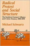 Title: Radical Protest and Social Structure: The Southern Farmers' Alliance and Cotton Tenancy, 1880-1890 / Edition 1, Author: Michael Schwartz