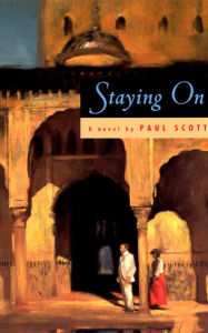 Title: Staying On: A Novel, Author: Paul Scott