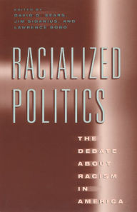 Title: Racialized Politics: The Debate about Racism in America / Edition 1, Author: David O. Sears