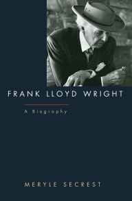 Frank Lloyd Wright; A Biography