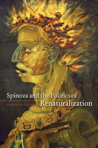 Title: Spinoza and the Politics of Renaturalization, Author: Hasana Sharp