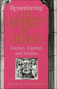 Remembering the University of Chicago: Teachers, Scientists, and Scholars / Edition 2