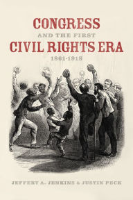 Title: Congress and the First Civil Rights Era, 1861-1918, Author: Jeffery A. Jenkins