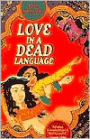 Love in a Dead Language: A Romance
