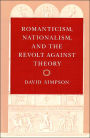 Romanticism, Nationalism, and the Revolt against Theory / Edition 2