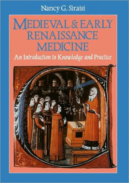 Medieval and Early Renaissance Medicine: An Introduction to Knowledge and Practice