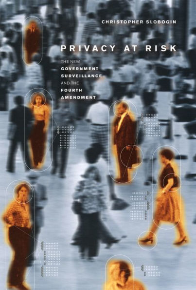 Privacy at Risk: The New Government Surveillance and the Fourth Amendment