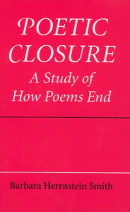 Title: Poetic Closure: A Study of How Poems End, Author: Barbara Herrnstein Smith