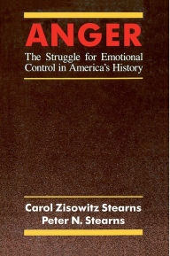 Title: Anger: The Struggle for Emotional Control in America's History, Author: Carol Zisowitz Stearns