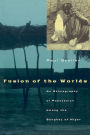 Fusion of the Worlds: An Ethnography of Possession among the Songhay of Niger / Edition 1