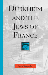 Title: Durkheim and the Jews of France, Author: Ivan Strenski