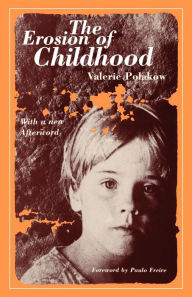 Title: The Erosion of Childhood / Edition 1, Author: Valerie Polakow
