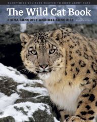 Title: The Wild Cat Book: Everything You Ever Wanted to Know about Cats, Author: Fiona Sunquist