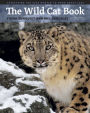 The Wild Cat Book: Everything You Ever Wanted to Know about Cats