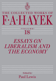 Title: Essays on Liberalism and the Economy, Volume 18, Author: F.A. Hayek