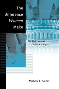 Title: The Difference Women Make: The Policy Impact of Women in Congress / Edition 1, Author: Michele L. Swers
