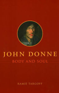 Title: John Donne, Body and Soul, Author: Ramie Targoff